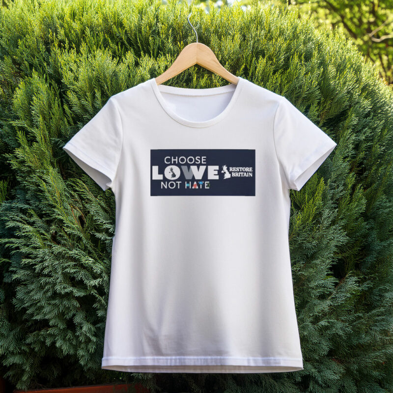 Choose Lowe Not Hate – Restore Britain Unisex T-Shirt