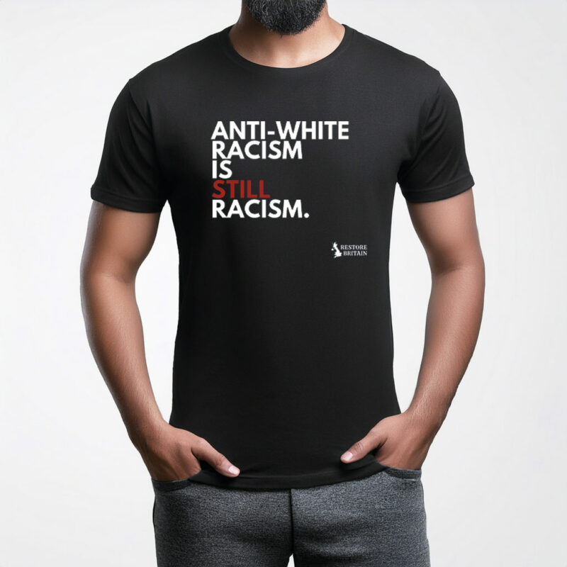Anti White Racism Restore Britain Shirt