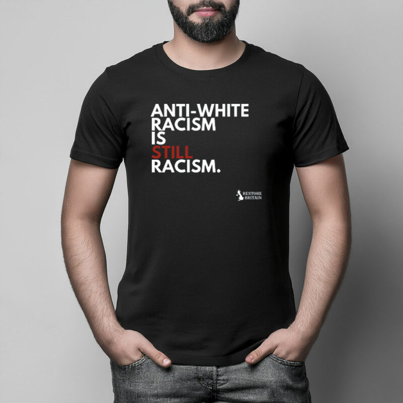 Anti White Racism Restore Britain Shirt