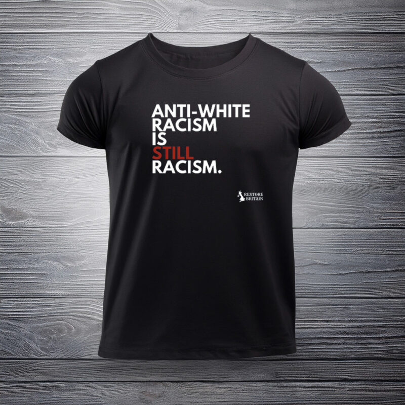 Anti White Racism Restore Britain Shirt