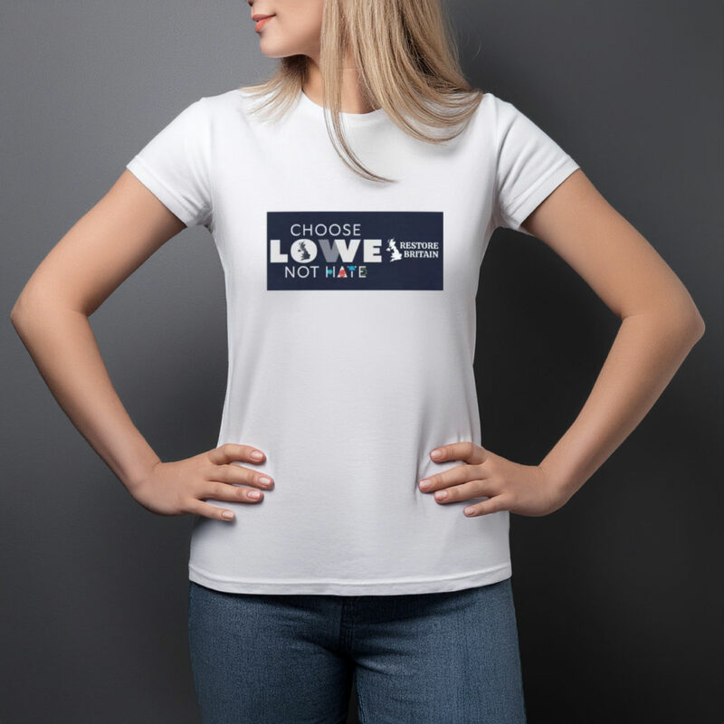 Choose Love Not Hate Restore Britain T-Shirt