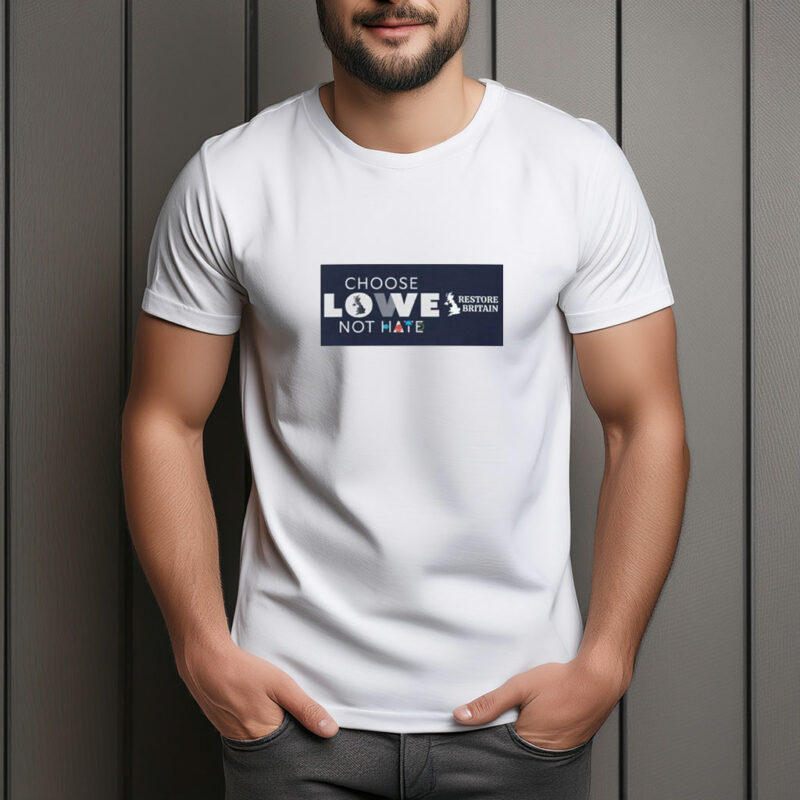 Choose Love Not Hate Restore Britain T-Shirt