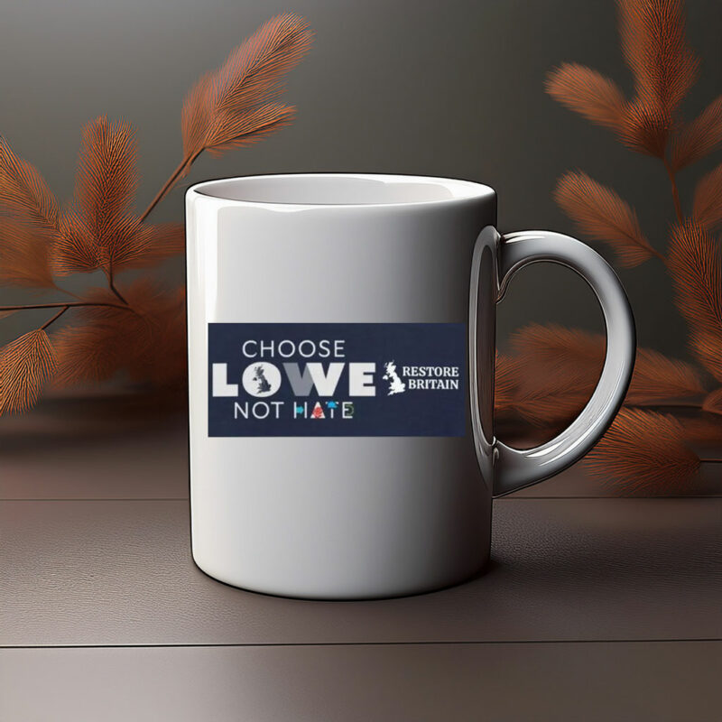 Choose Lowe Not Hate - Restore Britain Mug