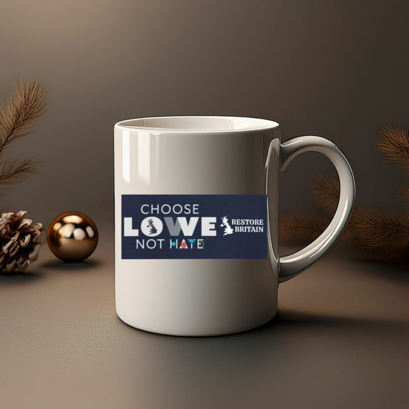 Choose Lowe Not Hate - Restore Britain Mug