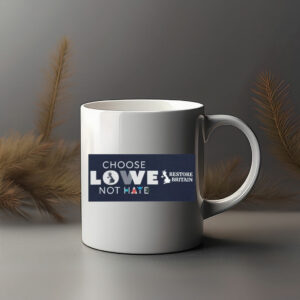 Choose Lowe Not Hate - Restore Britain Mug
