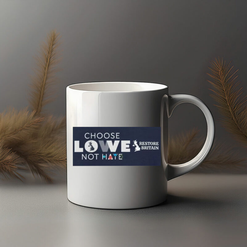 Choose Lowe Not Hate - Restore Britain Mug