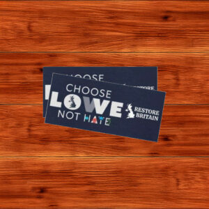 Choose Lowe Not Hate - Restore Britain Sticker
