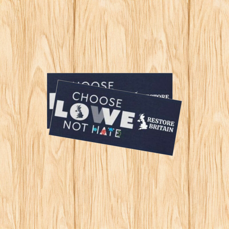 Choose Lowe Not Hate - Restore Britain Sticker