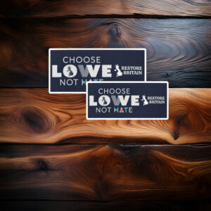 Choose Lowe Not Hate – Restore Britain Sticker