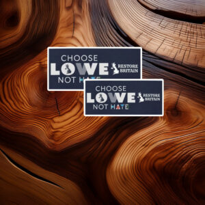 Choose Lowe Not Hate – Restore Britain Sticker