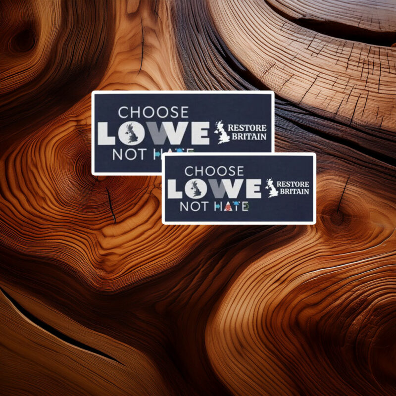 Choose Lowe Not Hate – Restore Britain Sticker