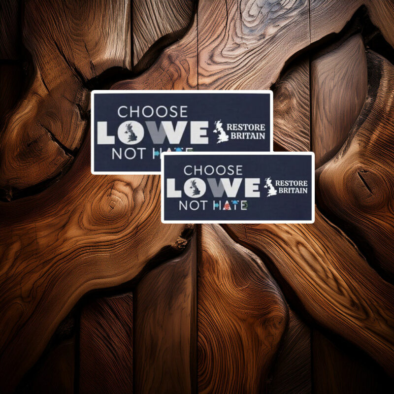 Choose Lowe Not Hate – Restore Britain Sticker