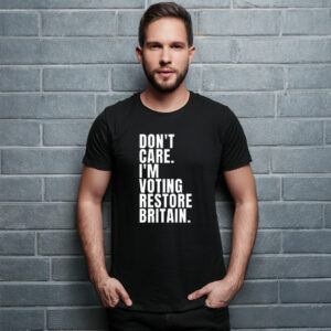 Don’t Care I’m Voting Restore Britain 2026 T-Shirt