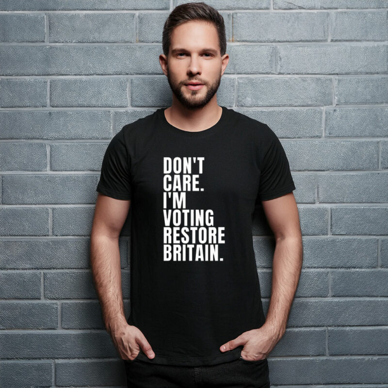 Don’t Care I’m Voting Restore Britain 2026 T-Shirt