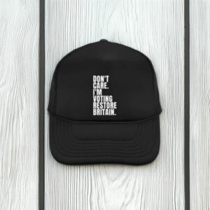 Don’t Care I’m Voting Restore Britain Embroidered 2026 Hat