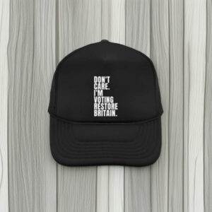 Don’t Care I’m Voting Restore Britain Embroidered 2026 Hat