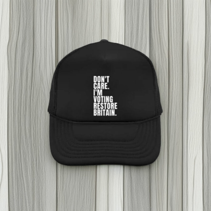 Don’t Care I’m Voting Restore Britain Embroidered 2026 Hat