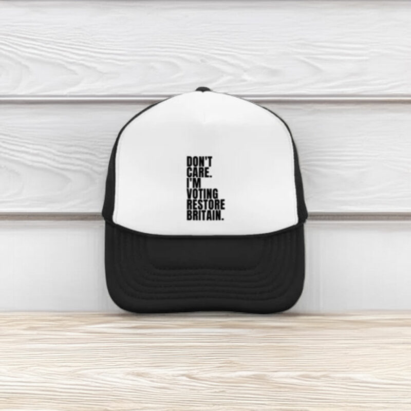 Don’t Care I’m Voting Restore Britain Embroidered Hat