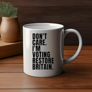 Don’t Care I’m Voting Restore Britain Mug