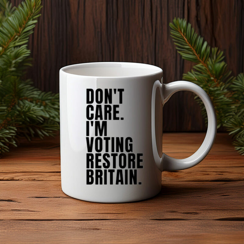 Don’t Care I’m Voting Restore Britain Mug