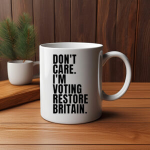 Don’t Care I’m Voting Restore Britain Mug