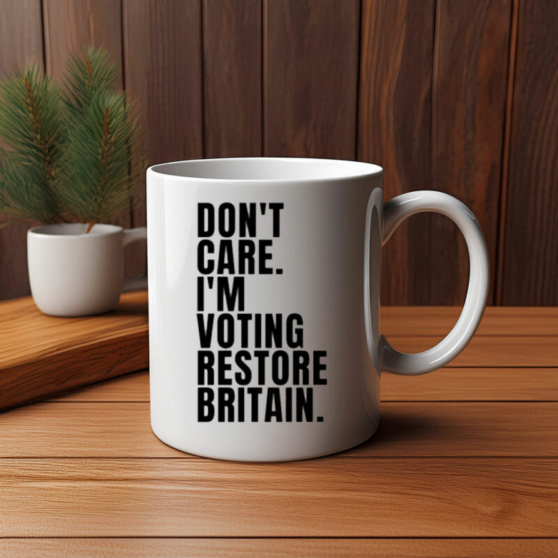 Don’t Care I’m Voting Restore Britain Mug