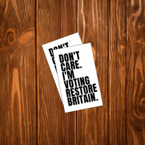 Don’t Care I’m Voting Restore Britain Sticker