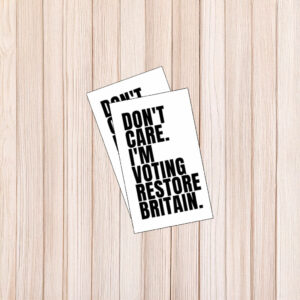 Don’t Care I’m Voting Restore Britain Sticker