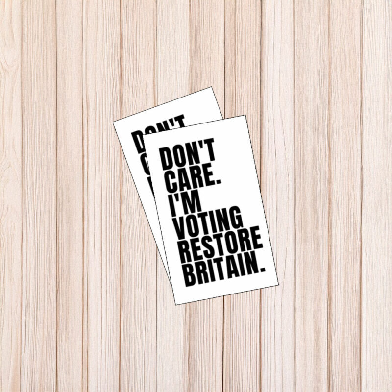Don’t Care I’m Voting Restore Britain Sticker