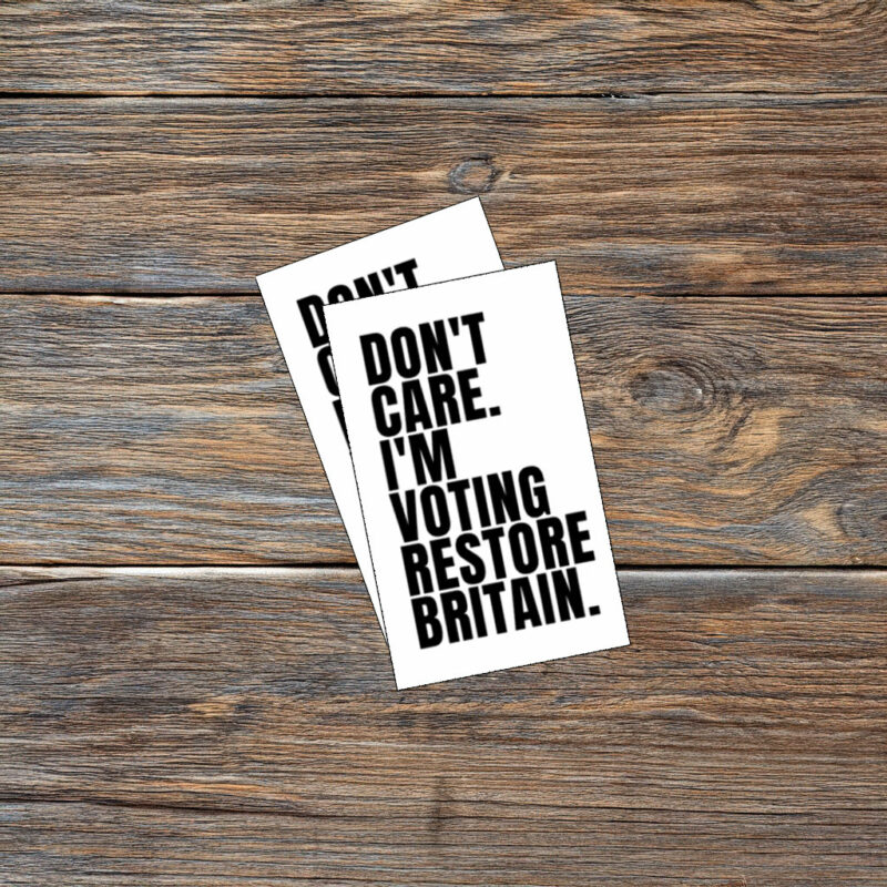 Don’t Care I’m Voting Restore Britain Sticker