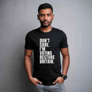 Don’t Care I’m Voting Restore Britain T-Shirt
