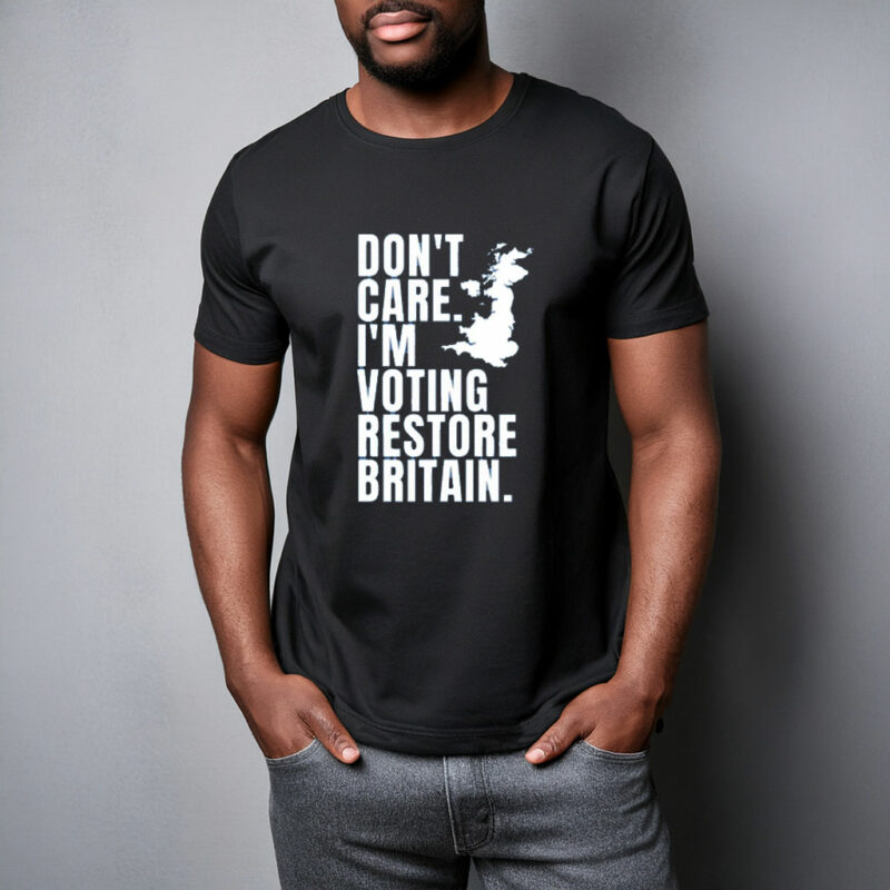 Don’t Care I’m Voting Restore Britain Tee
