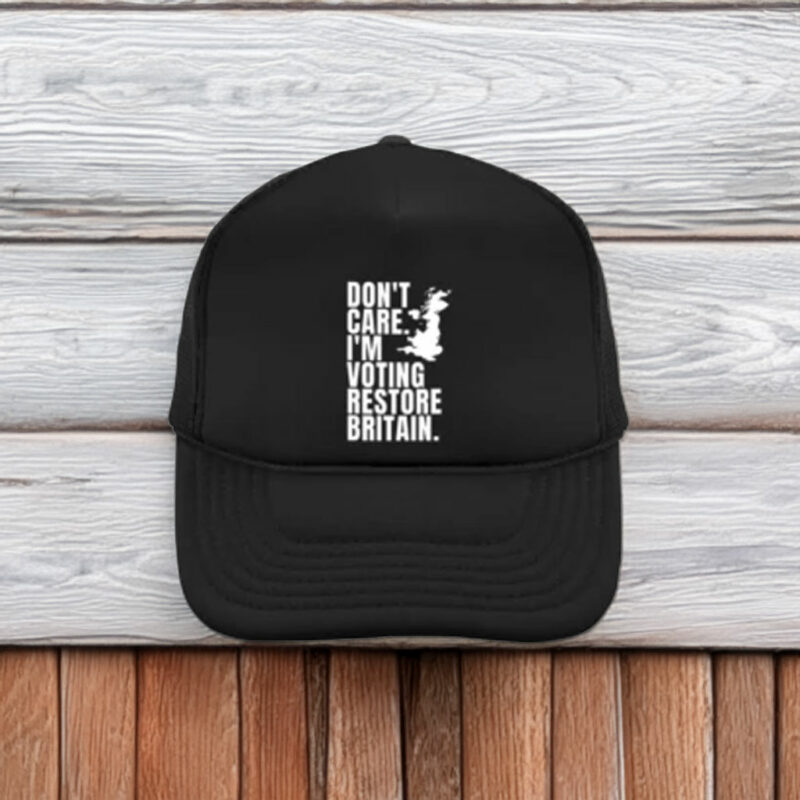 Don’t Care Voting Restore Britain Embroidered Hat