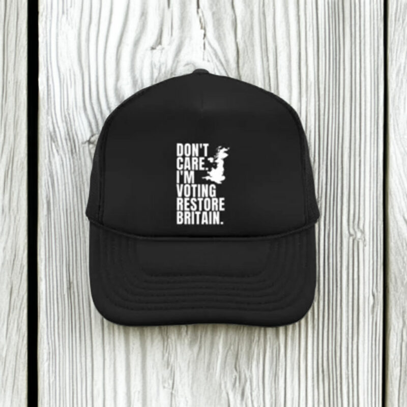 Don’t Care Voting Restore Britain Embroidered Hat