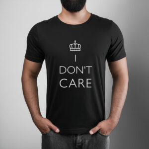 I Don’t Care T-Shirt