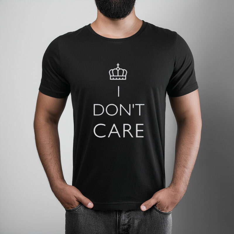 I Don’t Care T-Shirt