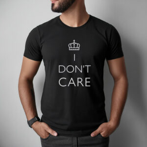 I Don’t Care T-Shirt