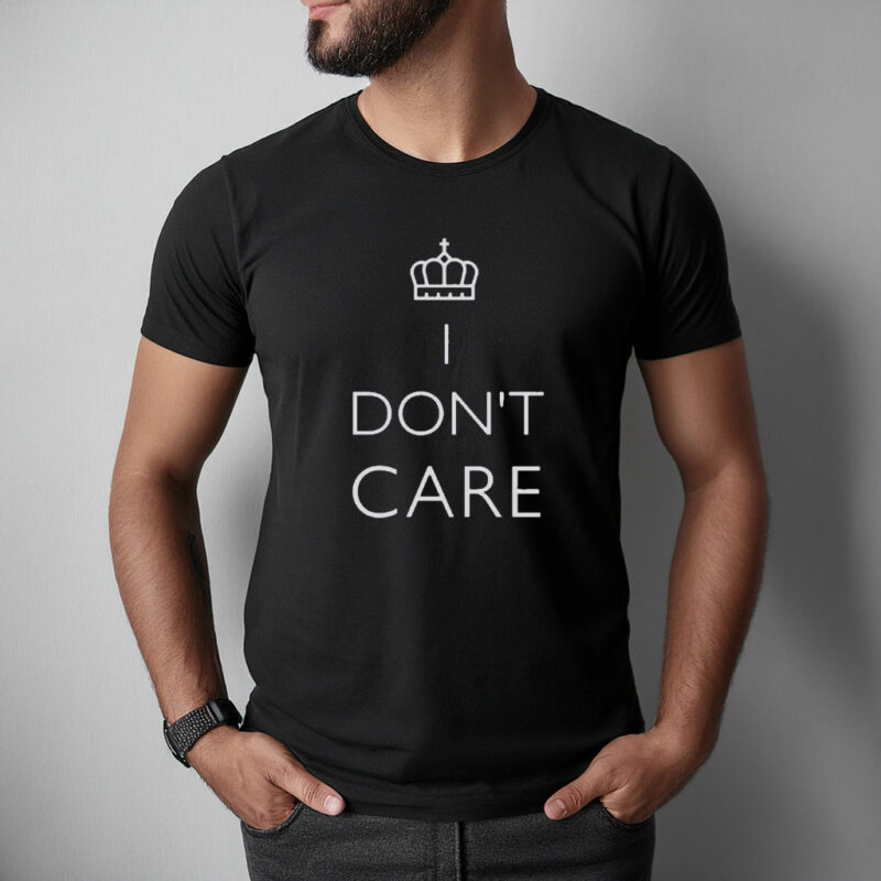 I Don’t Care T-Shirt