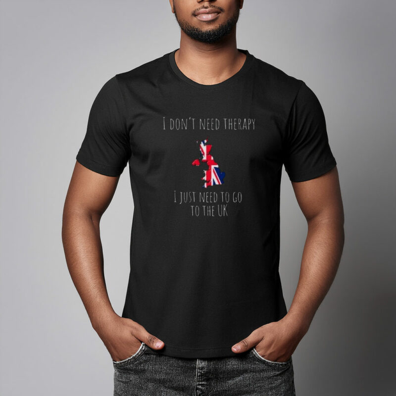 I Don’t Need Therapy I Need to Go to the UK Ex-Pat T-Shirt