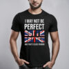 I May Not Be Perfect Graphic T-Shirt