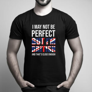 I May Not Be Perfect Graphic T-Shirt