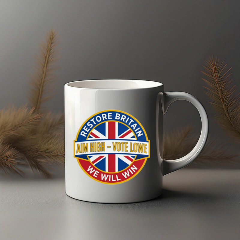 Restore Britain, Aim High Vote Lowe Patriotic Campaign MUg