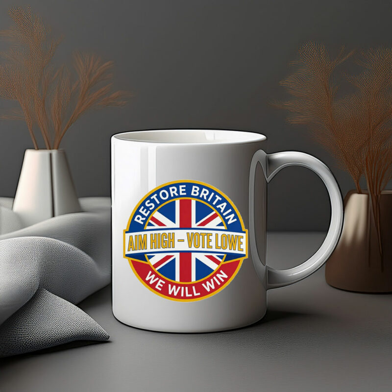 Restore Britain, Aim High Vote Lowe Patriotic Campaign MUg