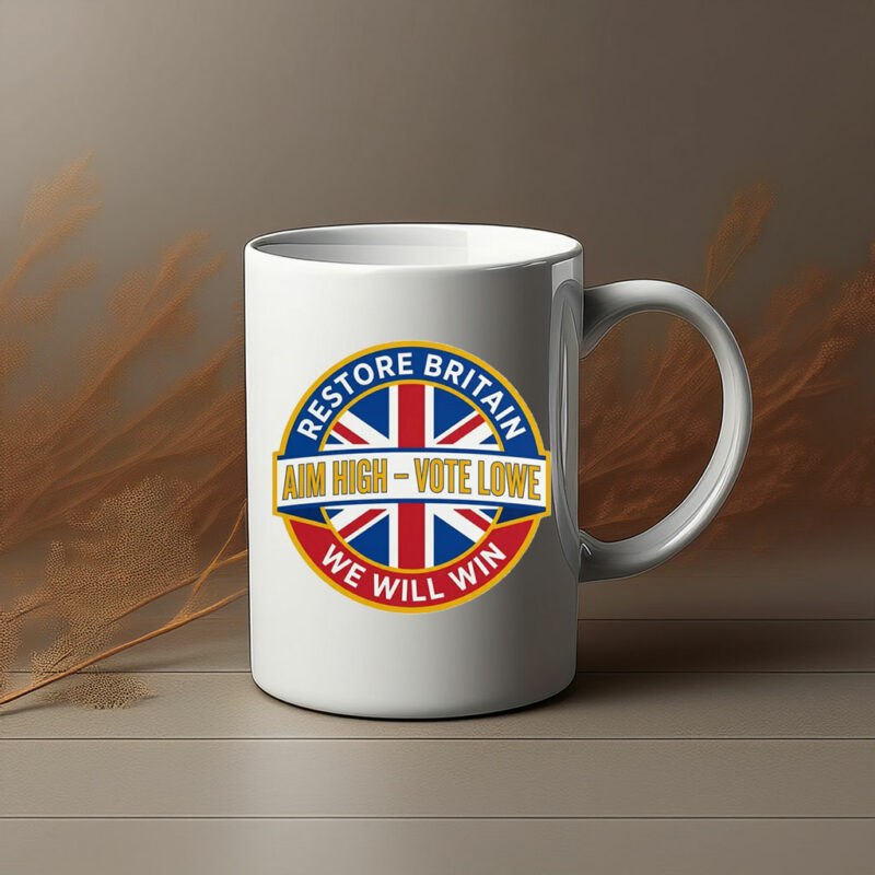 Restore Britain, Aim High Vote Lowe Patriotic Campaign MUg