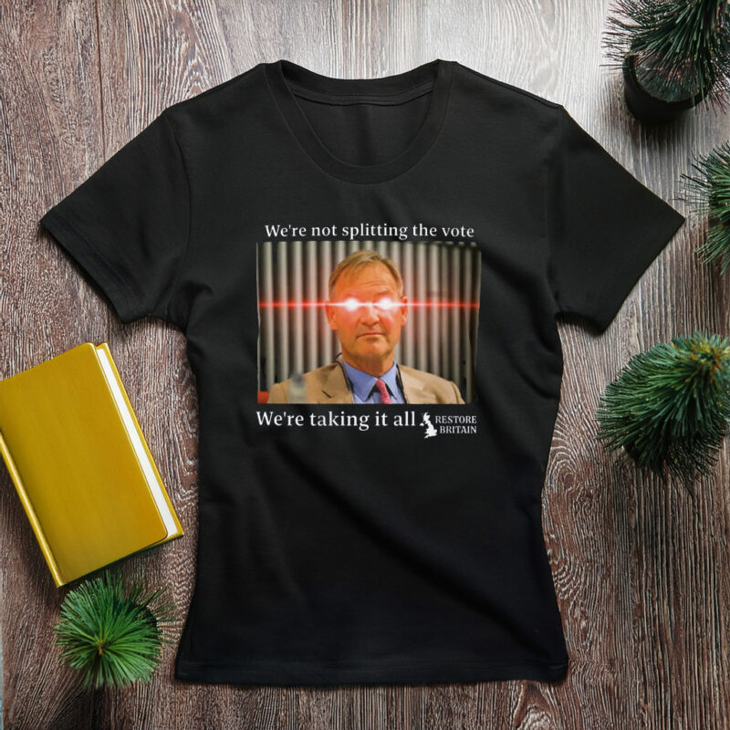 Restore Britain – We're Taking It All Shirt