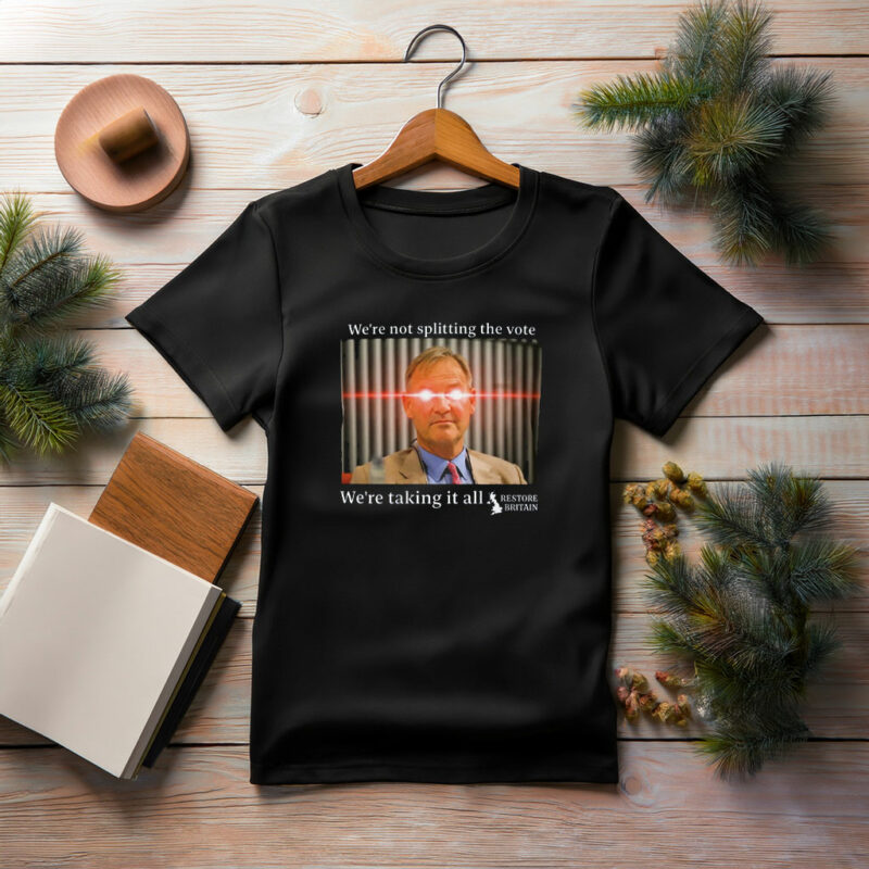 Restore Britain – We're Taking It All Shirt