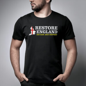 Restore England Detain and Deport Restore Britain Shirt