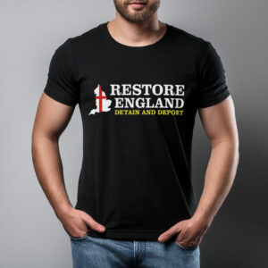 Restore England Detain and Deport Restore Britain Shirt