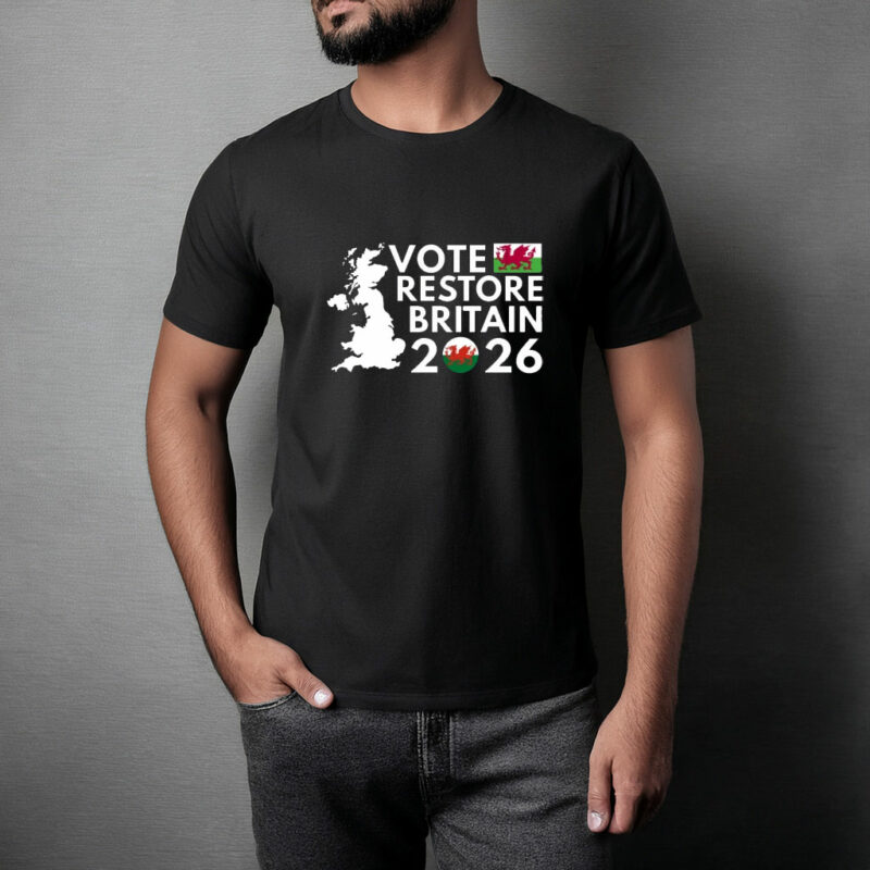 Vote Restore Britain Wales 2026 T-Shirt