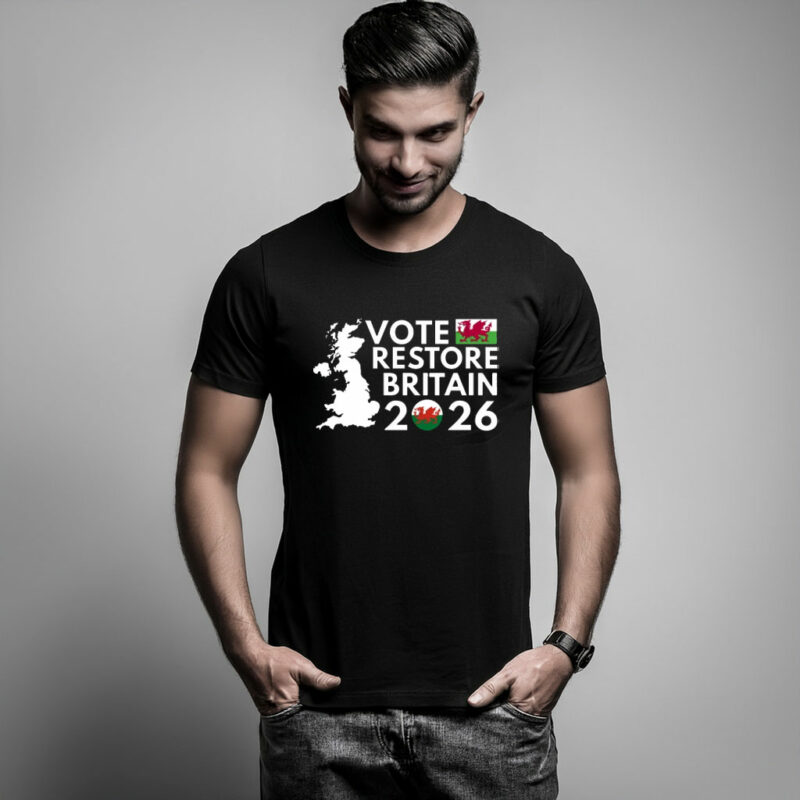 Vote Restore Britain Wales 2026 T-Shirt
